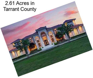 2.61 Acres in Tarrant County