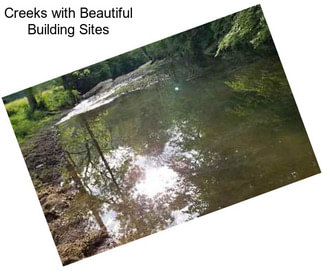 Creeks with Beautiful Building Sites