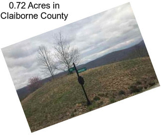 0.72 Acres in Claiborne County