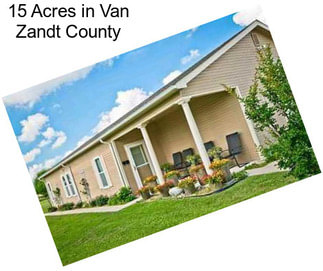 15 Acres in Van Zandt County