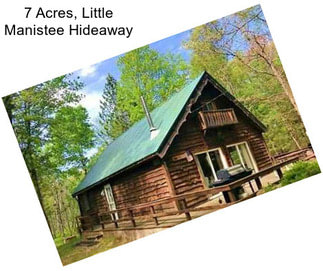 7 Acres, Little Manistee Hideaway