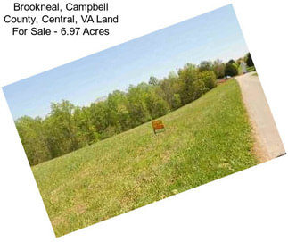 Brookneal, Campbell County, Central, VA Land For Sale - 6.97 Acres