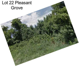 Lot 22 Pleasant Grove