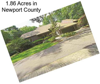 1.86 Acres in Newport County