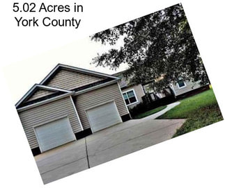 5.02 Acres in York County