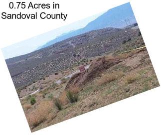 0.75 Acres in Sandoval County