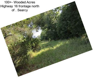 100+- Wooded Acres Highway 16 frontage north of . Searcy