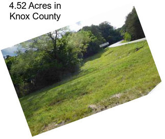 4.52 Acres in Knox County