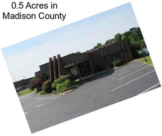 0.5 Acres in Madison County