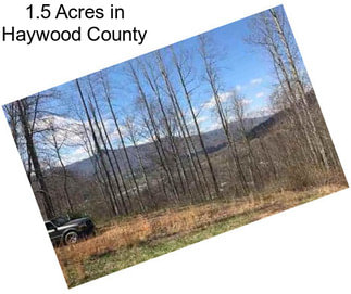 1.5 Acres in Haywood County