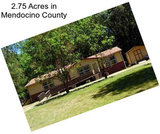 2.75 Acres in Mendocino County