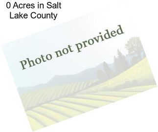 0 Acres in Salt Lake County