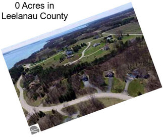 0 Acres in Leelanau County