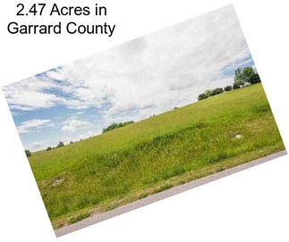 2.47 Acres in Garrard County