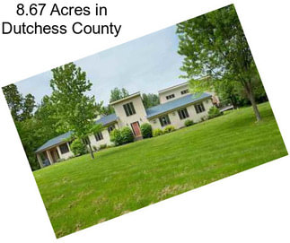 8.67 Acres in Dutchess County
