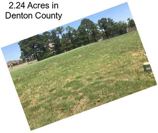 2.24 Acres in Denton County