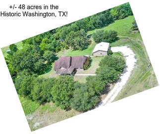 +/- 48 acres in the Historic Washington, TX!