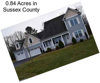 0.84 Acres in Sussex County