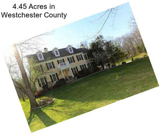 4.45 Acres in Westchester County