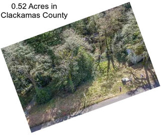 0.52 Acres in Clackamas County