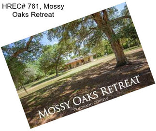 HREC# 761, Mossy Oaks Retreat