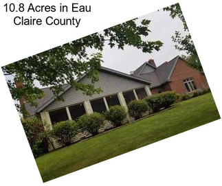 10.8 Acres in Eau Claire County