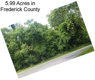 5.99 Acres in Frederick County