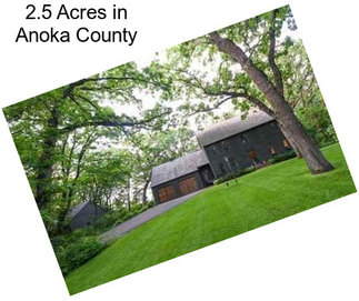 2.5 Acres in Anoka County