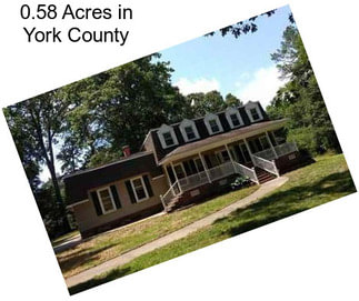 0.58 Acres in York County