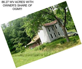 86.27 WV ACRES WITH OWNER\'S SHARE OF OGM!!!