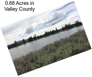 0.68 Acres in Valley County