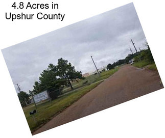 4.8 Acres in Upshur County