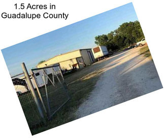 1.5 Acres in Guadalupe County