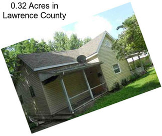 0.32 Acres in Lawrence County