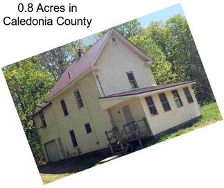 0.8 Acres in Caledonia County