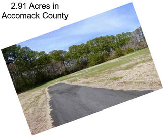 2.91 Acres in Accomack County