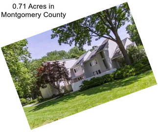 0.71 Acres in Montgomery County