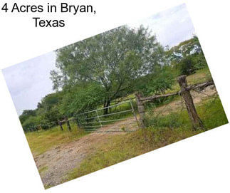 4 Acres in Bryan, Texas