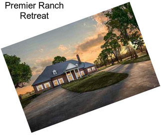 Premier Ranch Retreat