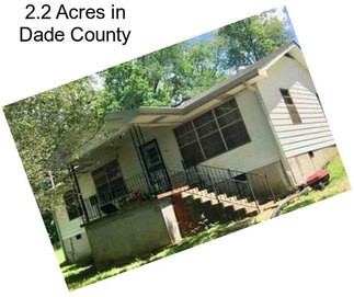 2.2 Acres in Dade County