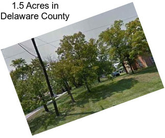 1.5 Acres in Delaware County