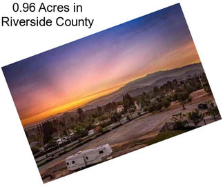 0.96 Acres in Riverside County