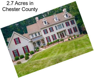 2.7 Acres in Chester County