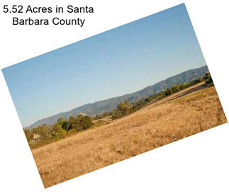 5.52 Acres in Santa Barbara County