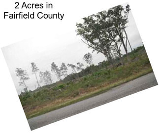 2 Acres in Fairfield County