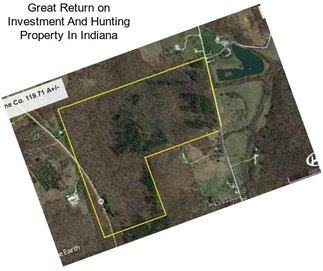 Great Return on Investment And Hunting Property In Indiana