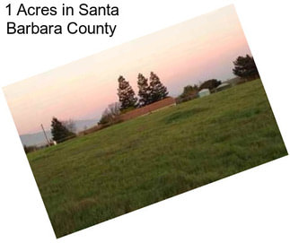 1 Acres in Santa Barbara County