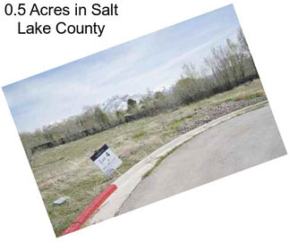 0.5 Acres in Salt Lake County