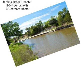 Simms Creek Ranch!  80+/- Acres with 4 Bedroom Home