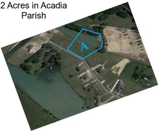 2 Acres in Acadia Parish